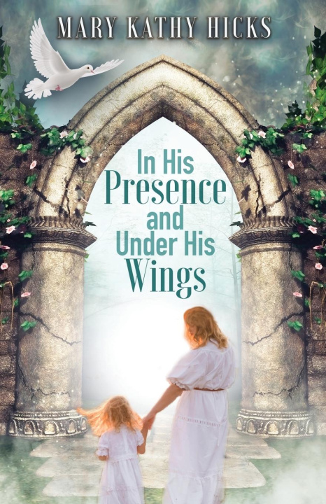 Книга In His Presence and Under His Wings 