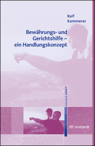 Kniha Bewährungs- und Gerichtshilfe - ein Handlungskonzept Ralf Kammerer