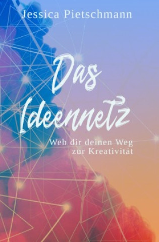 Knjiga Das Ideennetz Jessica Pietschmann