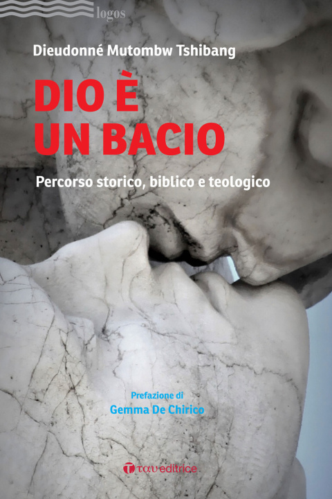 Buch Dio è un bacio. Percorso storico, biblico e teologico Mutombw Tshibang Dieudonné