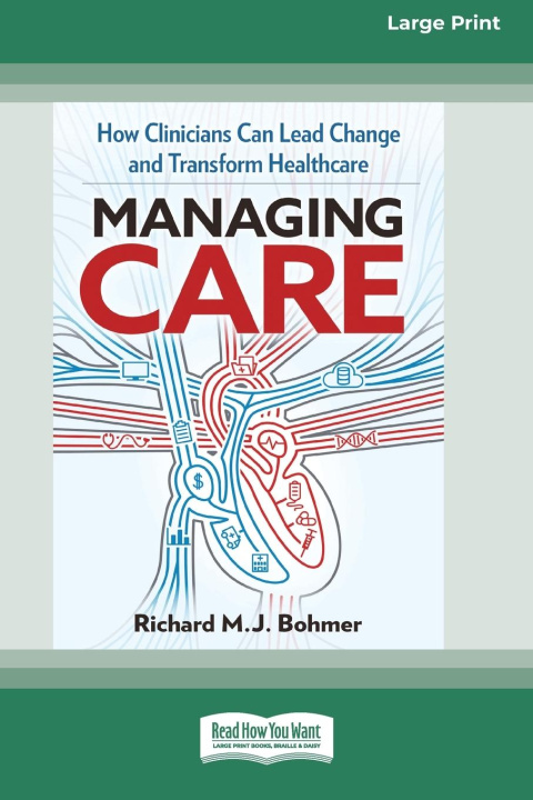 Knjiga Managing Care Richard M. J. Bohmer