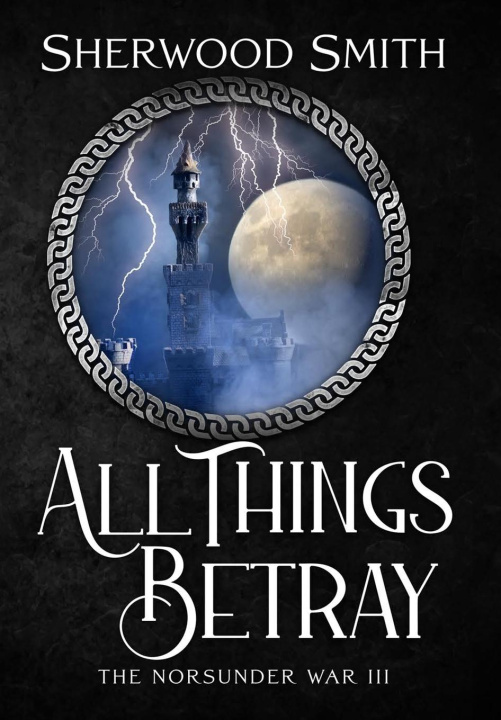 Knjiga All Things Betray Sherwood Smith