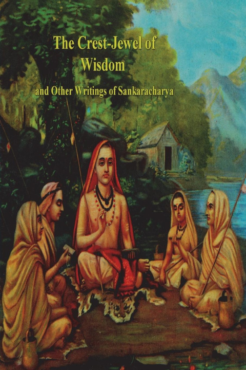 Carte The Crest-Jewel of Wisdom and Other Writings of Sankaracharya Shankara