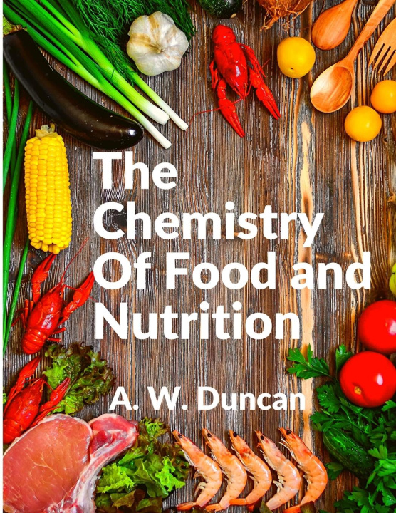 Kniha The Chemistry Of Food and Nutrition 