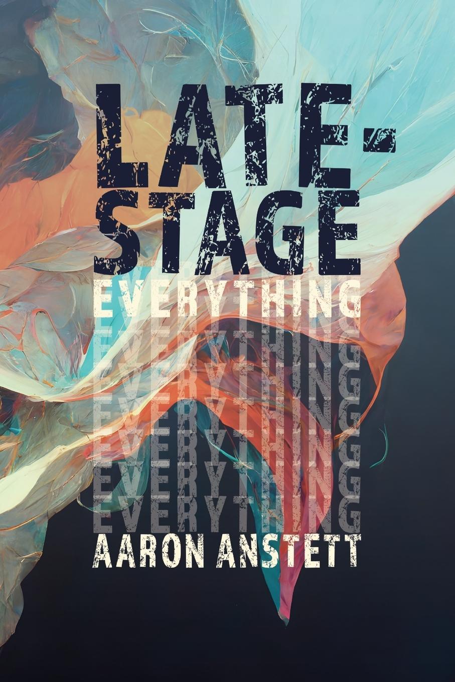Kniha Late-Stage Everything Aaron Anstett