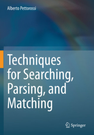 Book Techniques for Searching, Parsing, and Matching Alberto Pettorossi