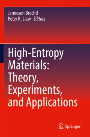 Kniha High-Entropy Materials: Theory, Experiments, and Applications Jamieson Brechtl