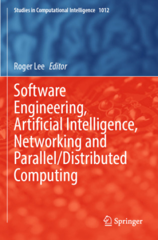 Książka Software Engineering, Artificial Intelligence, Networking and Parallel/Distributed Computing Roger Lee