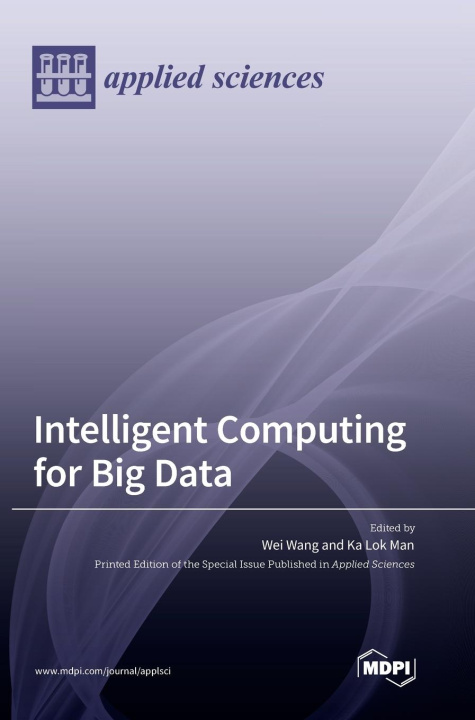 Book Intelligent Computing for Big Data Wei Wang