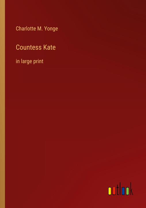 Knjiga Countess Kate Charlotte M. Yonge