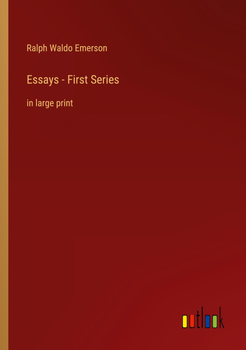 Knjiga Essays - First Series Ralph Waldo Emerson
