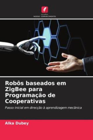 Book Robôs baseados em ZigBee para Programaç?o de Cooperativas Alka Dubey
