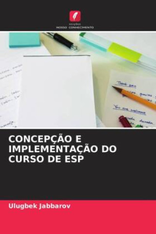 Knjiga CONCEPÇ?O E IMPLEMENTAÇ?O DO CURSO DE ESP Ulugbek Jabbarov