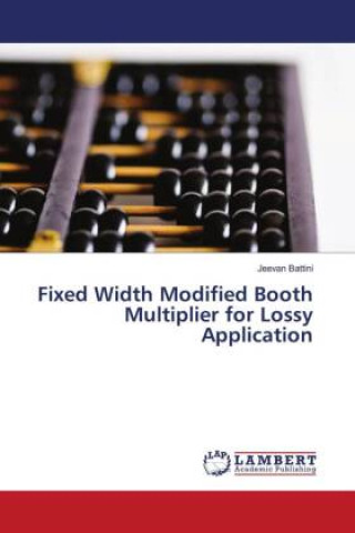 Knjiga Fixed Width Modified Booth Multiplier for Lossy Application Jeevan Battini