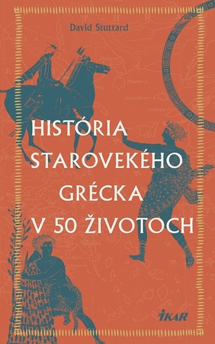 Книга História starovekého Grécka v 50 životoch David Stuttard