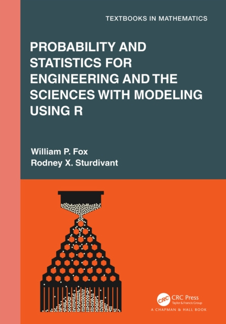E-book Probability and Statistics for Engineering and the Sciences with Modeling using R William P. Fox