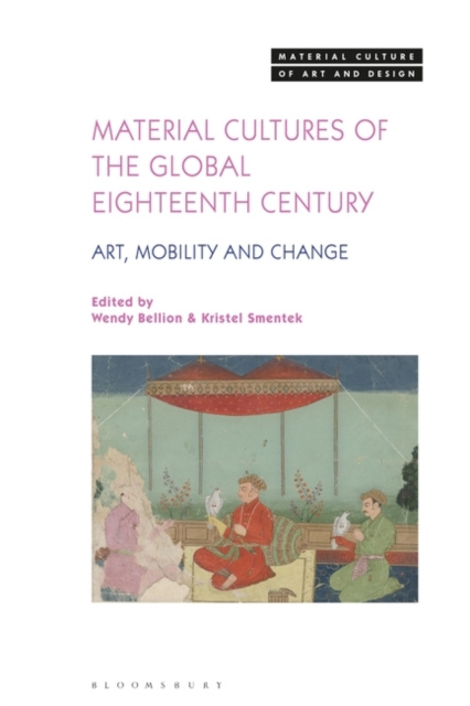E-kniha Material Cultures of the Global Eighteenth Century Bellion Wendy Bellion