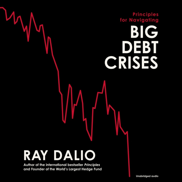 Аудиокнига Principles for Navigating Big Debt Crises Ray Dalio
