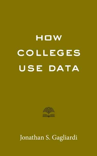 E-kniha How Colleges Use Data Jonathan S. Gagliardi