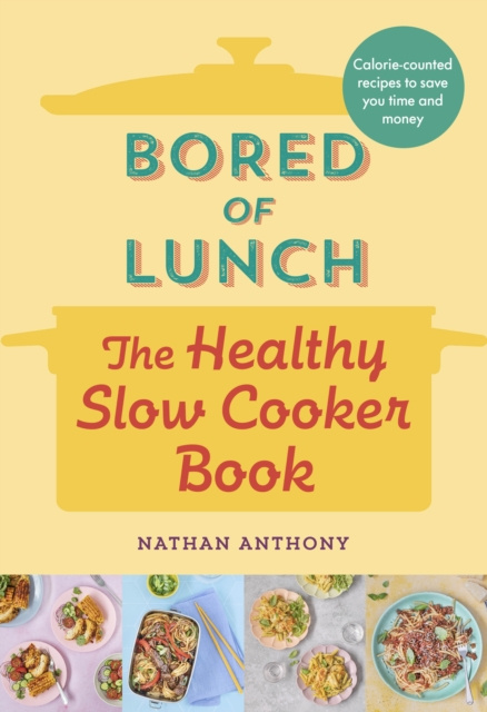 E-kniha Bored of Lunch: The Healthy Slow Cooker Book Nathan Anthony