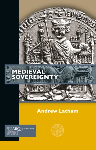 E-book Medieval Sovereignty Latham Andrew Latham