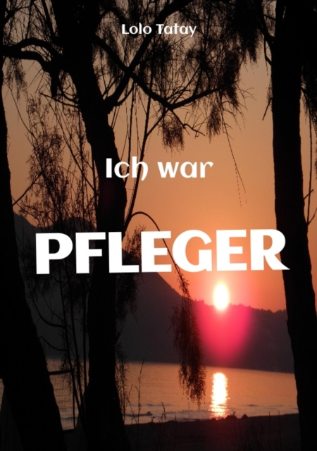 E-knjiga Ich war PFLEGER Lolo Tatay