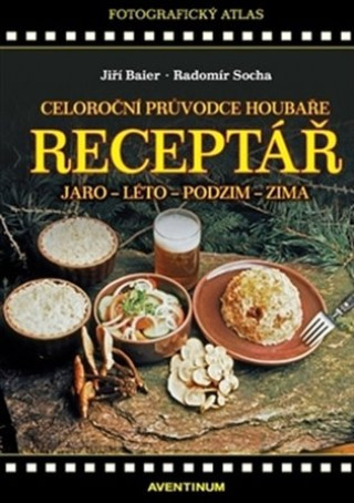 Kniha Celoroční průvodce houbaře Jiří Baier