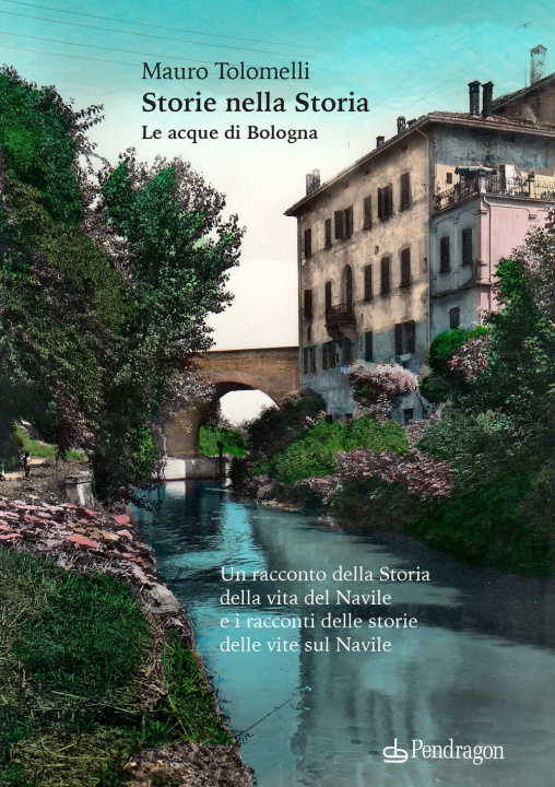 Kniha Storie nella Storia. Le acque di Bologna Mauro Tolomelli