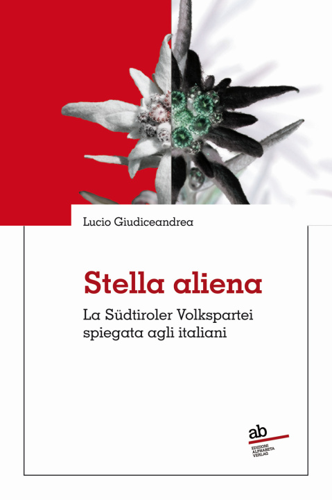 Kniha Stella aliena. La Südtiroler Volkspartei spiegata agli italiani Lucio Giudiceandrea