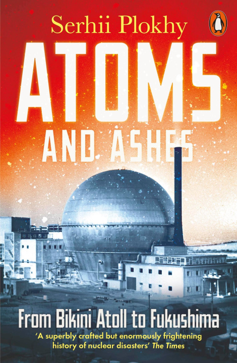Carte Atoms and Ashes Serhii Plokhy