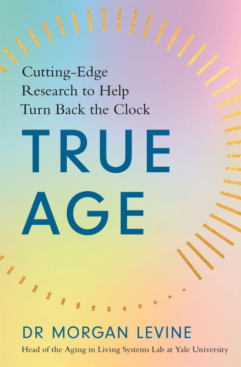 Knjiga True Age Dr Morgan Elyse Levine