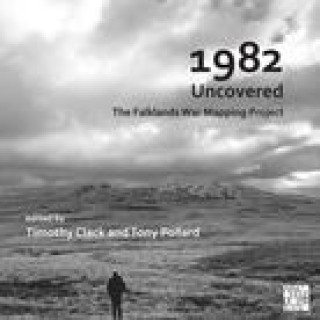 Kniha 1982 Uncovered: The Falklands War Mapping Project 
