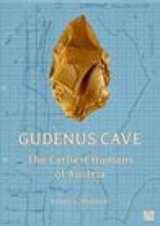 Kniha Gudenus Cave: The Earliest Humans of Austria Robert G. Bednarik