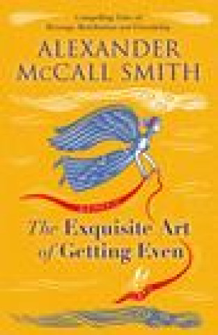 Carte Exquisite Art of Getting Even Alexander McCall Smith