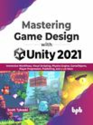 Könyv Mastering Game Design with Unity 2021 Scott Tykoski