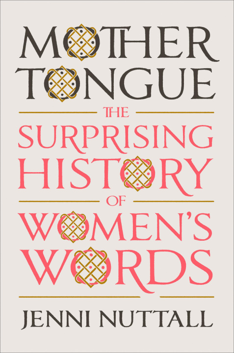 Könyv Mother Tongue: The Surprising History of Women's Words 