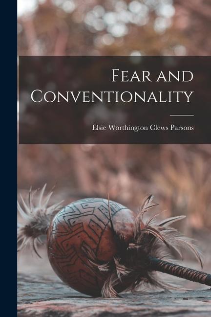 Knjiga Fear and Conventionality Elsie Worthington Clews Parsons