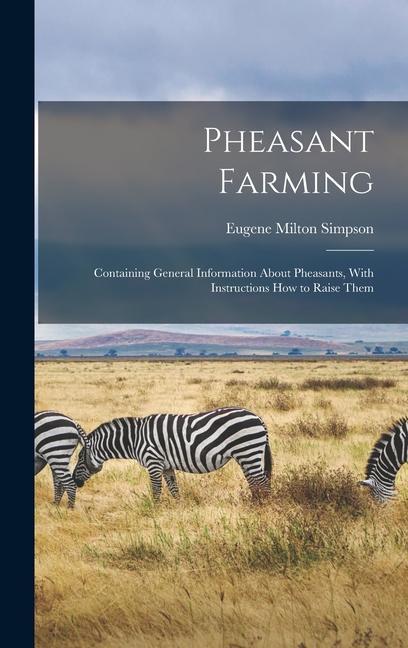 Carte Pheasant Farming; Containing General Information About Pheasants, With Instructions how to Raise Them 