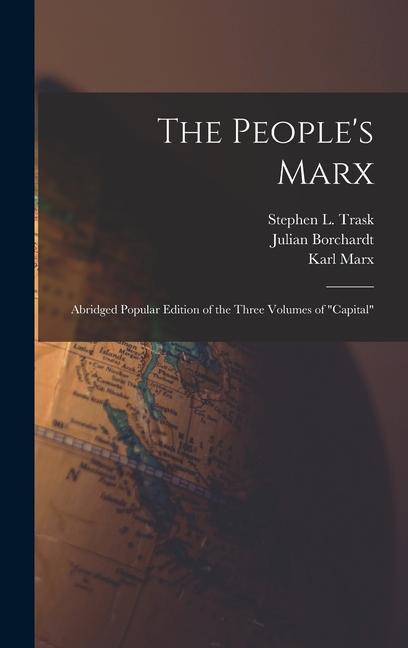 Kniha The People's Marx; Abridged Popular Edition of the Three Volumes of Capital Stephen L. Trask