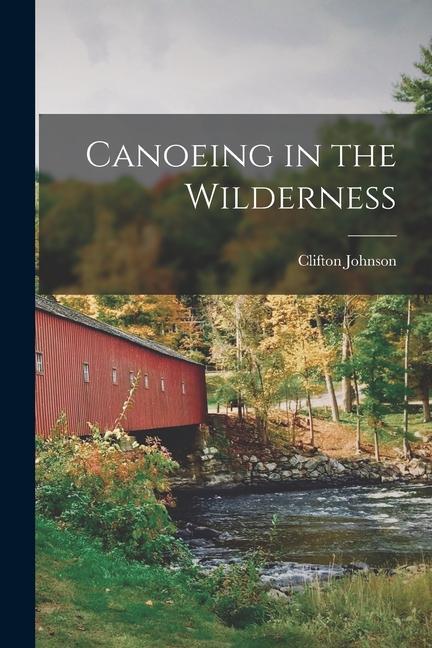 Knjiga Canoeing in the Wilderness Clifton Johnson