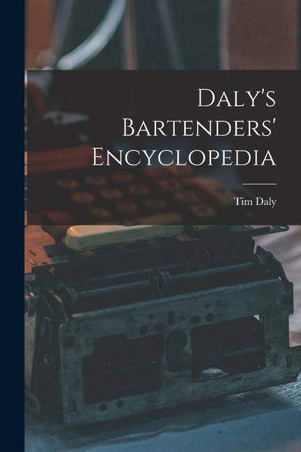 Kniha Daly's Bartenders' Encyclopedia Tim Daly