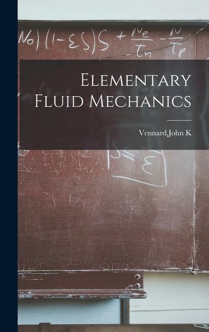 Knjiga Elementary Fluid Mechanics John K. Vennard