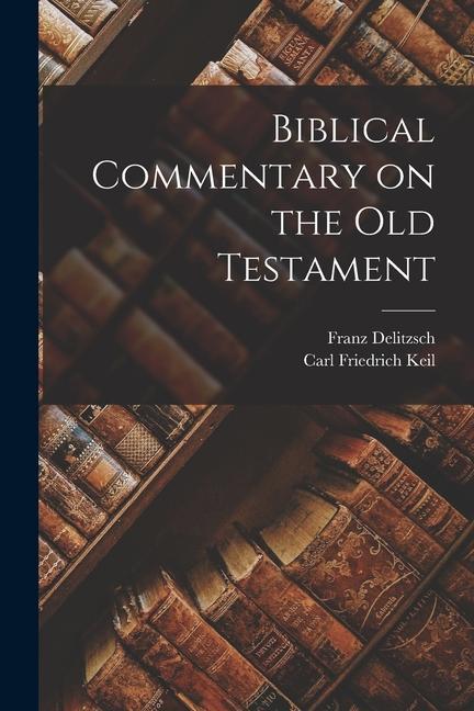 Книга Biblical Commentary on the Old Testament Franz Delitzsch