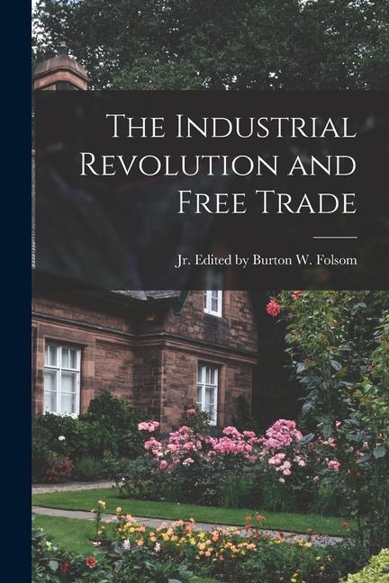 Kniha The Industrial Revolution and Free Trade 