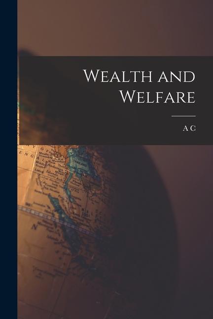 Книга Wealth and Welfare A C. 1877-1959 Pigou
