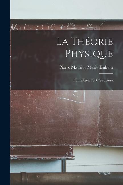 Könyv La Théorie Physique: Son Objet, Et Sa Structure 