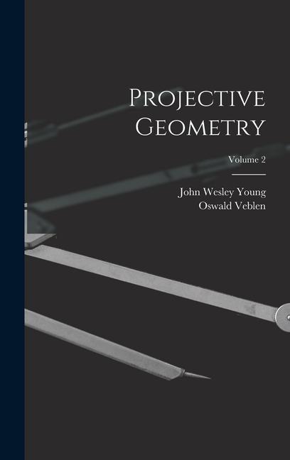 Book Projective Geometry; Volume 2 Oswald Veblen