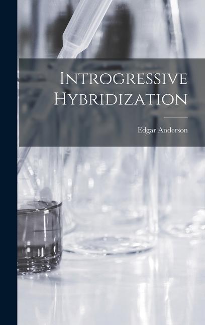 Book Introgressive Hybridization Edgar Anderson
