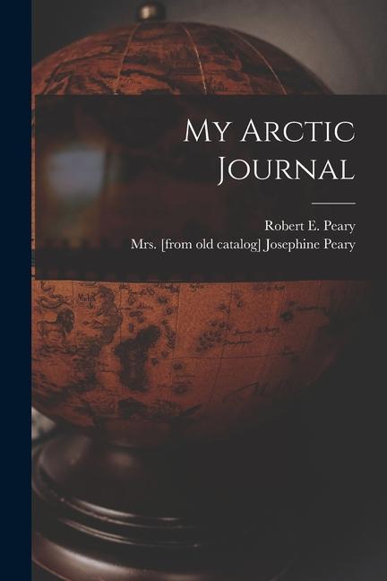 Knjiga My Arctic Journal Robert E. (Robert Edwin) Peary
