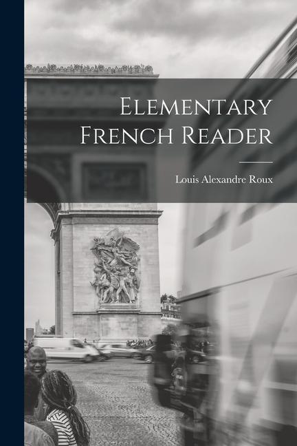 Knjiga Elementary French Reader Louis Alexandre Roux
